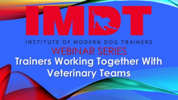 Webinar: Dog Trainers Working with Veterinary Teams